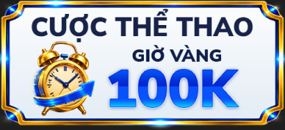 Cược thể thao giờ vàng 100K